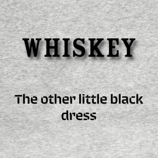 Whiskey: The other little black dress T-Shirt